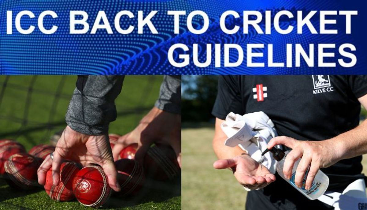 Cricket Safety Protocols ICC Issues Back to Cricket Guidelines