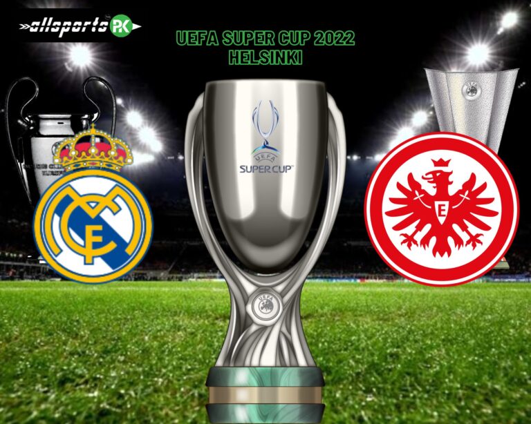 UEFA Super Cup Final: Real Madrid Vs Eintracht Frankfurt | Preview; Predicted Lineup & Result